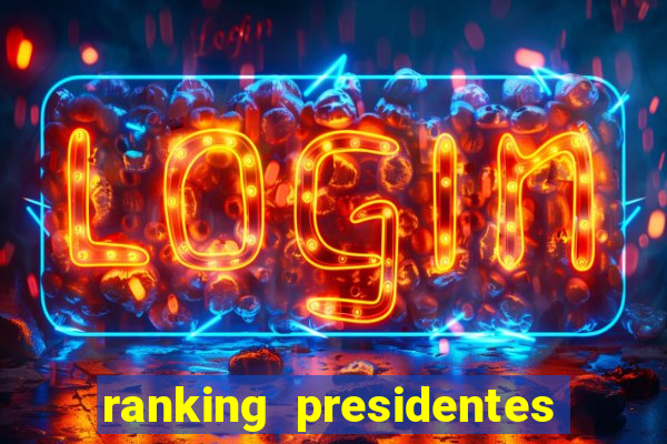 ranking presidentes do brasil